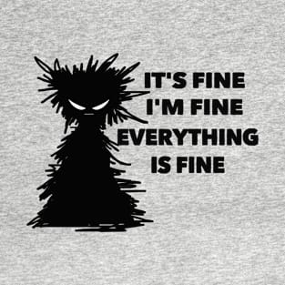 everything is fine T-Shirt